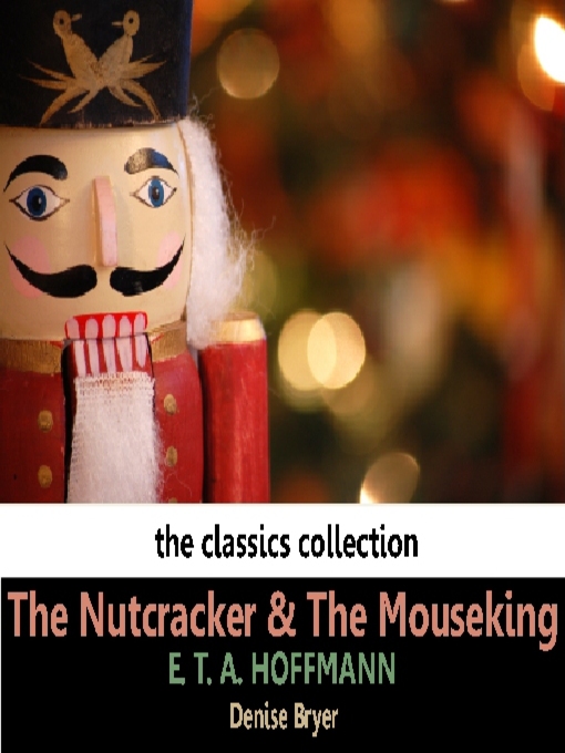 Title details for The Nutcracker and the Mouseking by E. T. A. Hoffmann - Available